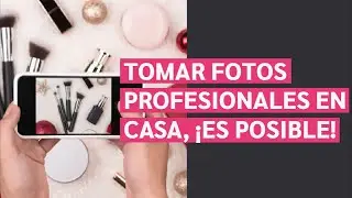¿Cómo tomar fotos profesionales desde casa?