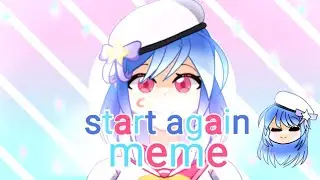 start again meme//gift for @owoeilsasky//gachaart+gachaanimation//✨️enjoy✨️