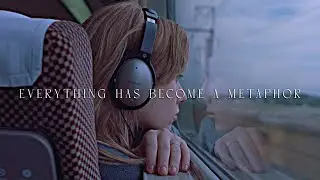 Everything has become a metaphor.
