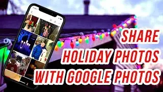 Share Holiday Photos with Google Photos