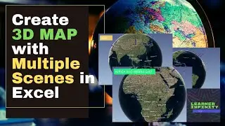 Create 3D Map with Multiple Scenes in Excel
