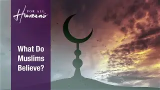 What Do Muslims Believe in Anyway? | Episode 26