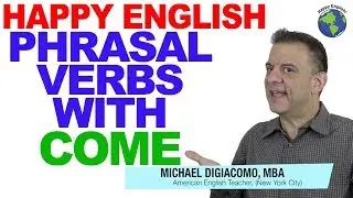 Phrasal Verbs with COME - American English Vocabulary Lesson For TOEIC
