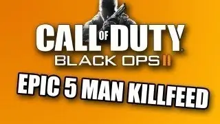 Black Ops 2 Search And Destroy - Dig 5 Man Kill Feed