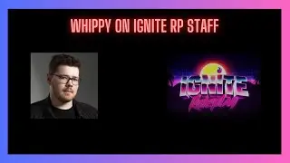 Whippy talks about Ignite RP | Nopixel | GTA RP