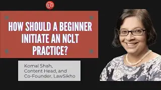 How should a beginner initiate an NCLT practice? | Komal Shah | Lawsikho |