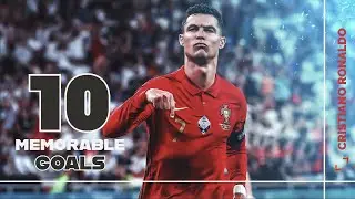 Cristiano Ronaldo 10 Memorable Goals