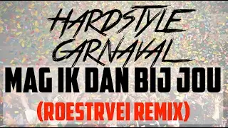 Marco Kraats Ft. Feest DJ Jerick - Mag Ik Dan Bij Jou (Roestvrei Remix) Hardstyle Carnaval 2017