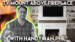 Mounting a TV Above a Gas Fireplace