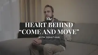 The heart behind "Come and Move" with Jonathan - Devotional 3