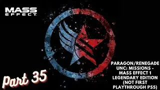 Paragon/Renegade UNC: Missions - Mass Effect 1 Legendary Edition (Not First Playthrough PS5) Part 35