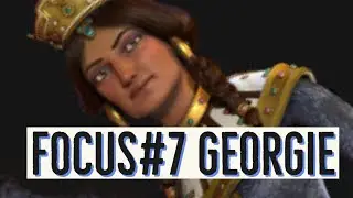 [CIV6][GS] FOCUS#7 : GEORGIE