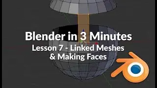 Blender in 3 Minutes -  Lesson 7 -  Selected Linked Meshes and Making Faces