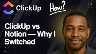 ClickUp vs Notion — Why I Switched (2025 Review)