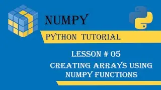Creating Arrays Using NumPy Functions [Lesson#05]. Numpy Python Tutorial -Full course in Urdu/Hindi
