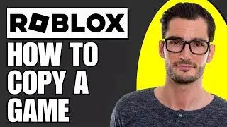 How To Copy A Game In Roblox (Full Guide)