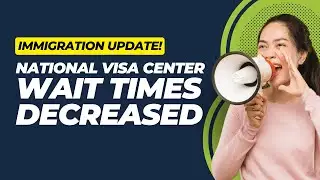 Great News! NVC Wait Times Decreased for U.S. Immigration | Updates from Immigration for Couples