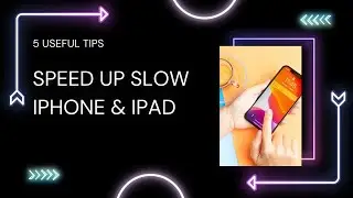 How To Speed Up Slow iPhone & iPad | 5 Useful Tips