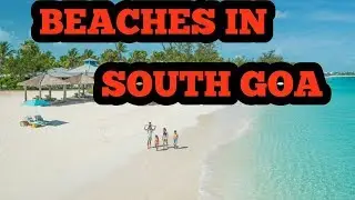 TOP 5 BEACHES IN SOUTH GOA