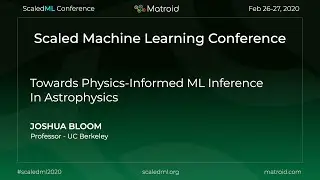 Joshua Bloom - Towards Physics-Informed ML Inference in Astrophysics