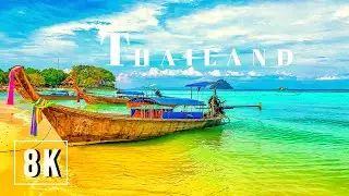 THAILAND 8K • Beautiful Scenery, Relaxing Music & Nature Relaxation Video in 8K ULTRA HD