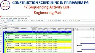 17. Scheduling in Primavera P6 || Sequencing ACTIVITY LIST Engineering Part