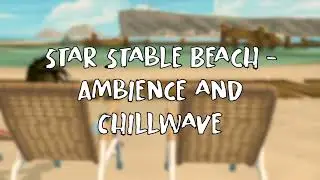 Star Stable Training Mix || Relaxing Beach Ambiance and Chillwave Music