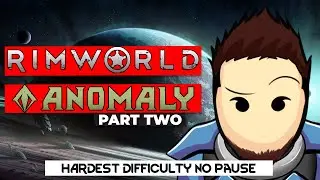 RimWorld Anomaly Gameplay | First Anomaly Playthrough | 500% Difficulty, No Pause, No Killbox Part 2