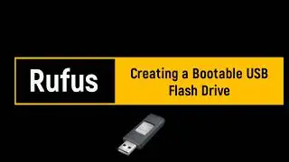 How to Use Rufus to Create a Bootable USB Flash Drive