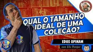 Qual o Tamanho Ideal de uma Coleção?  - Edus Opinam