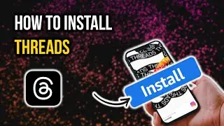 How to Install Threads App