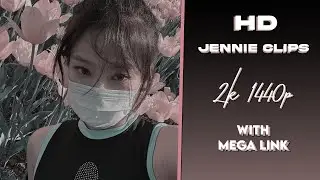 Jennie soft/cute 2k clips for editing (with mega link)