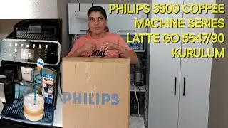 PHILIPS COFFEE MACHINE 5500 SERIES LATTE GO 5547/90 KURULUMU