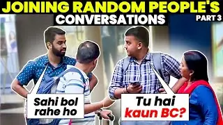 RANDOMLY JOINING STRANGERS' CONVERSATIONS 🤣 | PART 3 | BECAUSE WHY NOT