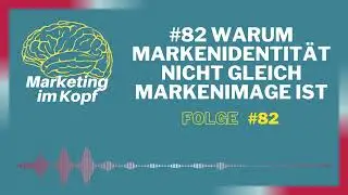 #82 Warum Markenidentität nicht gleich Markenimage ist