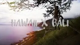 HAWAII  X  BALI (Sam Kolder Inspired)