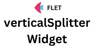 Flet Tutorial - VerticalSplitter Widget