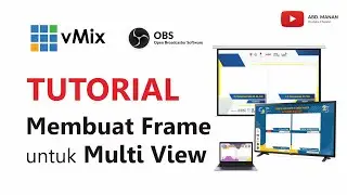 vMix Tutorial - Membuat FRAME untuk Multi View Bisa di Gunakan untuk Zoom Meeting