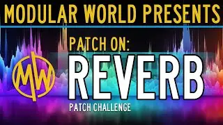 Patch-On  //  REVERB (Patch-challenge tribute to reverb!)