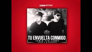 Tu Envuelta Conmigo - Edwin Ft.D-Tawnz
