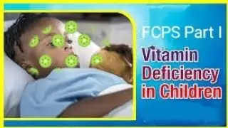 Vitamin Deficiency Related Problem | FCPS Part I Pediatrics