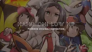 Hang On! Low HP - Pokémon Original Composition