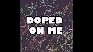 Doped On Me - Kang Chu Yang