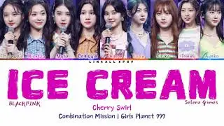 Cherry Swirl – Ice Cream 'by Blackpink (Girls Planet 999 | Combination Mission) Color Lyrics