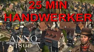Anno 1800 In 25 MIN zu den HANDWERKERN ★ Anno 1800 Deutsch schneller Aufbau