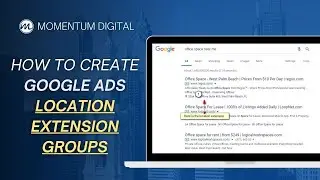 How to Create Google Ads Location Extension Groups (Training Video)