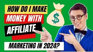 How Do I Make Money with Affiliate Marketing in 2024?