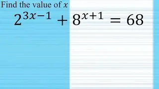 How to solve the exponential equation 2^(3x-1)+8^(x+1)=68