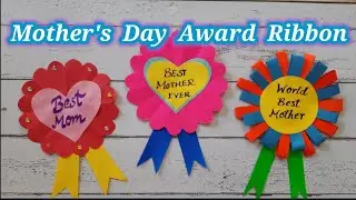 Mother's Day Award Ribbon | Mother's Day Badges | Paper craft | Rashi Aggrawal