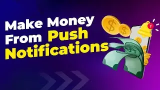 How to Make Money with Push Notifications